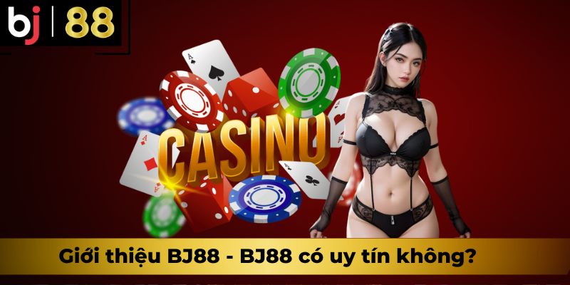 Giới thiệu BJ88 - BJ88 có uy tín không?