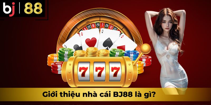 Giới thiệu nhà cái BJ88 là gì?