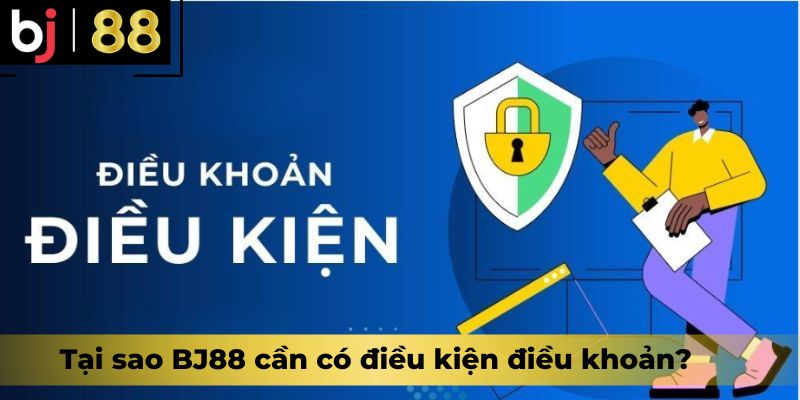 Tại sao BJ88 cần có điều kiện điều khoản?