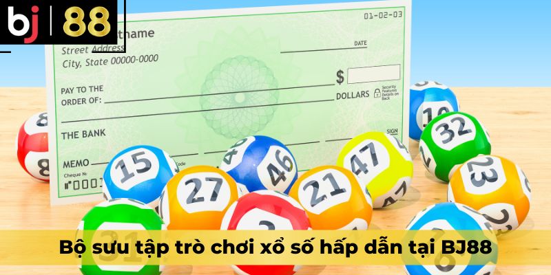 Bộ sưu tập trò chơi xổ số hấp dẫn tại BJ88