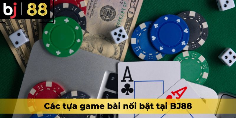 Các tựa game bài nổi bật tại BJ88