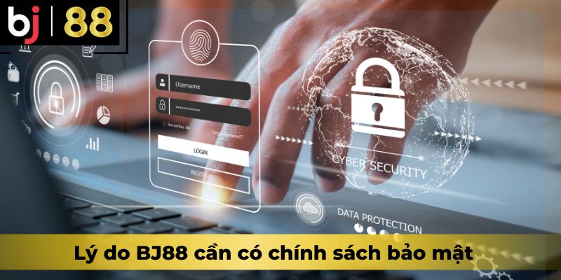 Lý do BJ88 cần có chính sách bảo mật