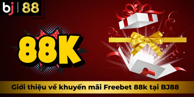 Giới thiệu về khuyến mãi Freebet 88k tại BJ88