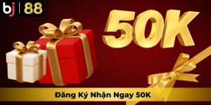 Ưu Đãi Cho Thành Viên Mới Tại BJ88 - Đăng Ký Nhận Ngay 50K